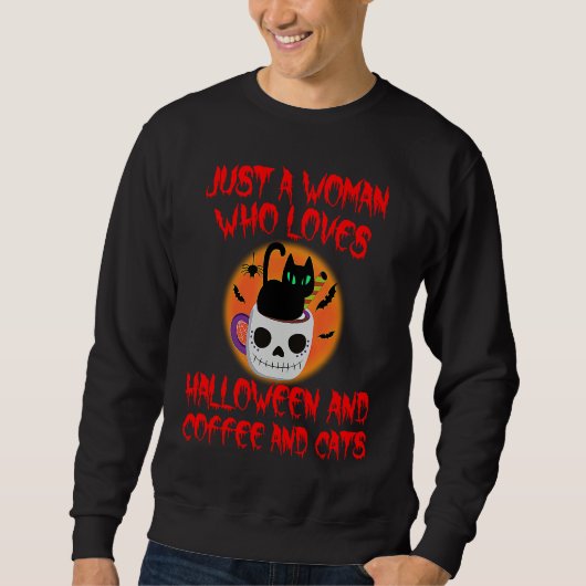 Sweatshirt Halloween Black Cat Coffee Scary Just A Woman Who (Devant)