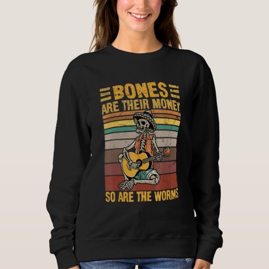 Sweatshirt Halloween Bones Are Their Money So Are The Worms S (Devant)