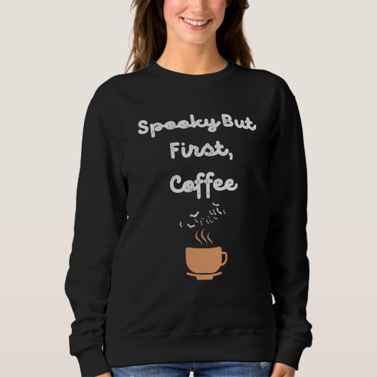 Sweatshirt Halloween Café d'abord Épouvante (Devant)