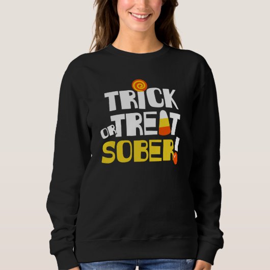 Sweatshirt Halloween en Trick de récupération ou Treat Sober! (Devant)