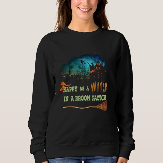 Sweatshirt Halloween  Tees Happy As A WITCH In A Broom Factor (Devant)