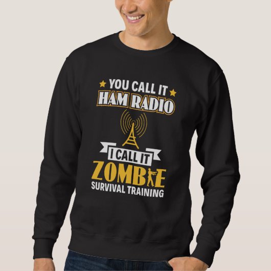 Sweatshirt Ham Radio I Call It Zombie Survival Training Opera (Devant)