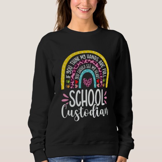 Sweatshirt Hands are Full Cute School Custodian Janitor Appre (Devant)