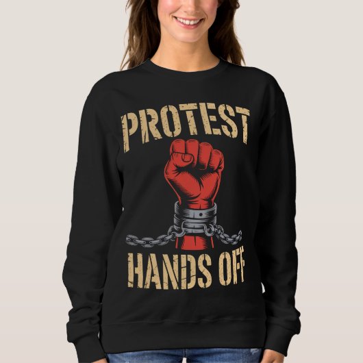 Sweatshirt Hands Off Protest Activism Shirt – Bold Freedom (Devant)