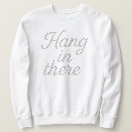 Sweatshirt Hang in There T-Shirt (Design devant)