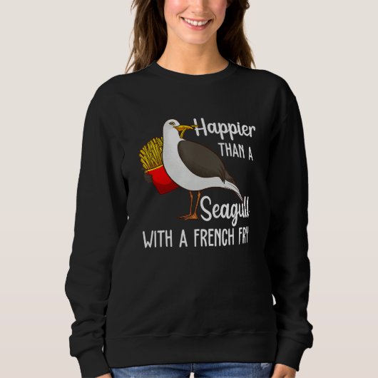 Sweatshirt Happier Than A Seagull With A French Fry (Devant)