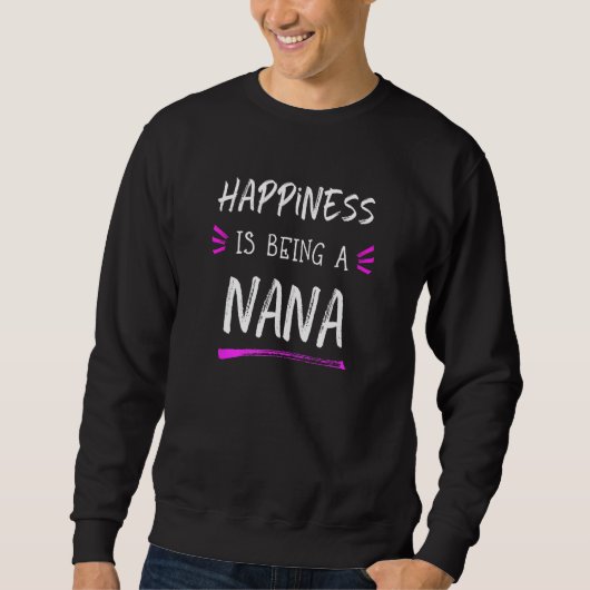 Sweatshirt Happiness Is Being A Nana Cute (Devant)