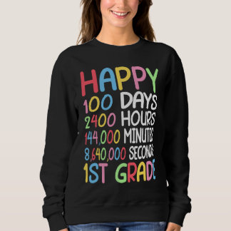 Sweatshirt Happy 100 Days Of School 1st Grade Student Teacher