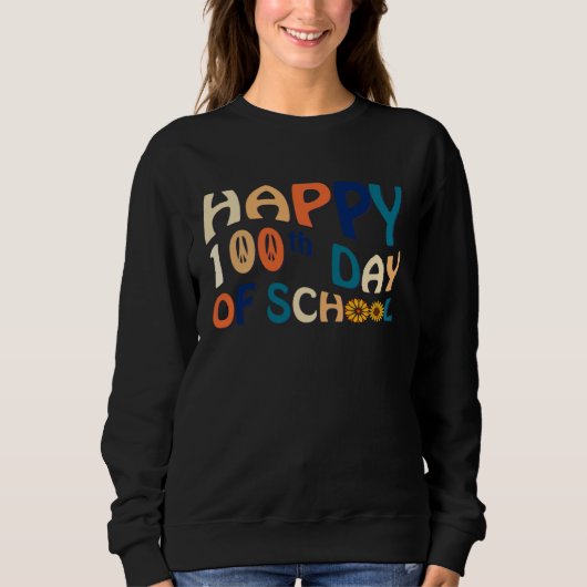 SWEATSHIRT HAPPY 100TH DAY OF SCHOOL RETRO 60'S VIBE (Devant)