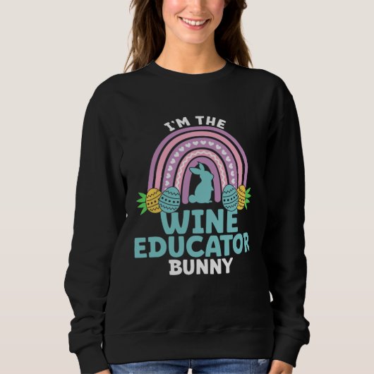 Sweatshirt Happy Easter Day I m the Wine Educator Bunny (Devant)