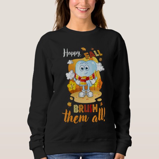 Sweatshirt Happy Fall Brush Them All Dental Dentist Squad Tha (Devant)