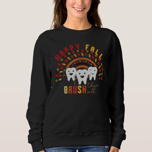 Sweatshirt Happy Fall Brush Them All Dental Dentist Squad Tha (Devant)