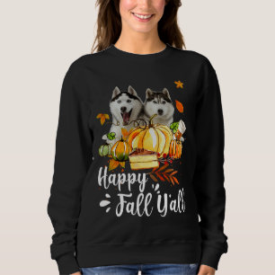 Sweatshirt Happy Fall Y All Siberian Husky Chien Thanksgiving