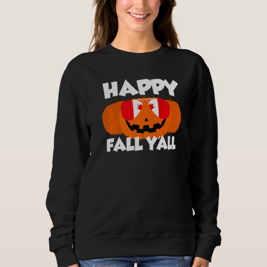 Sweatshirt Happy Fall Y'all Thanksgiving Pumpkin Canada Glass (Devant)