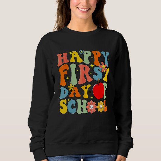 Sweatshirt Happy First Day Of School Back To School Teachers  (Devant)