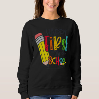Sweatshirt Happy First Day Of School Teacher Back To School S