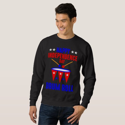 Sweatshirt Happy Independence Day Drum Roll  Independence Day (Devant entier)