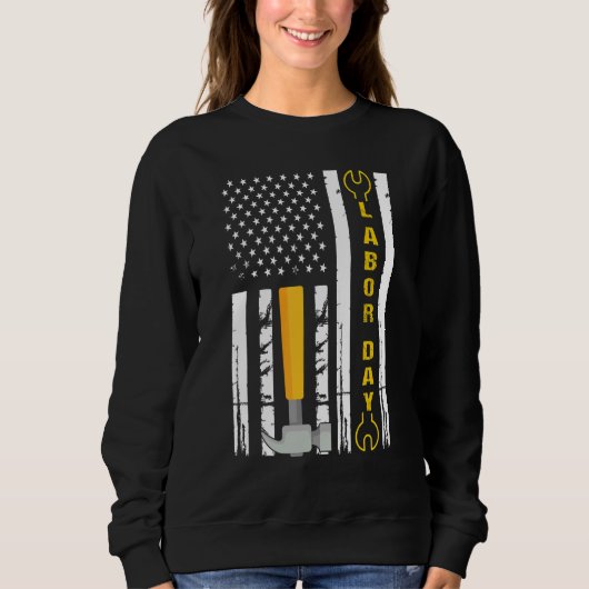 Sweatshirt Happy Labor Day US Flag Union Strong Union Proud (Devant)