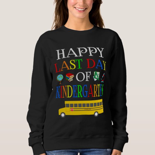 Sweatshirt Happy Last Day Of Kindergarten 2023  Teachers Stud (Devant)
