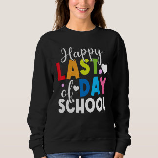 Sweatshirt Happy Last Day of School Kids Teacher Student Grad