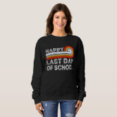 Sweatshirt Happy Last Day Of School Teacher Student Graduatio (Devant entier)