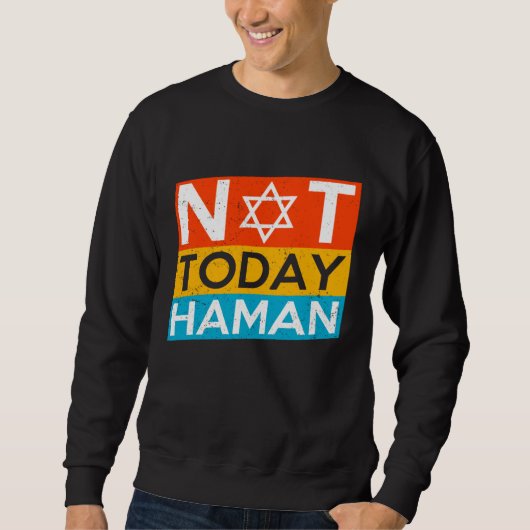 Sweatshirt Happy Purim Costume Idea Not Today Haman Jewish Ho (Devant)