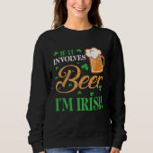 Sweatshirt Happy St Patrick Day Drinker If It Involves Beer I (Devant)