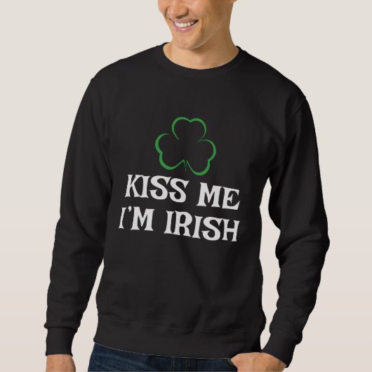 Sweatshirt Happy St Patrick's Day Kiss Me I'm Irish (Devant)