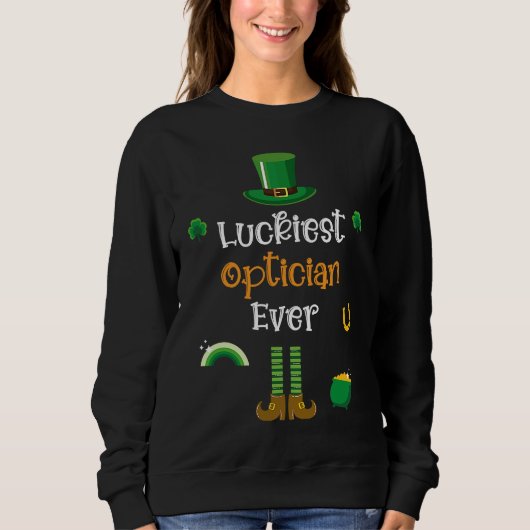 Sweatshirt Happy St Patricks Day Luckiest Optician Ever (Devant)