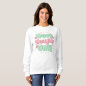 Sweatshirt "Happy Thoughts Only" Positive Quote (Devant entier)