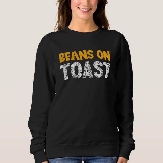 Sweatshirt Haricots sur toast - Grande cuisine britannique Fa (Devant)
