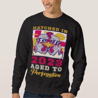 Sweatshirt Hatched in 2023 Aged to Perfeggtion