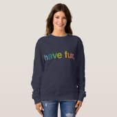 Sweatshirt Have fun (Devant entier)