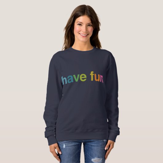 Sweatshirt Have fun (Devant entier)