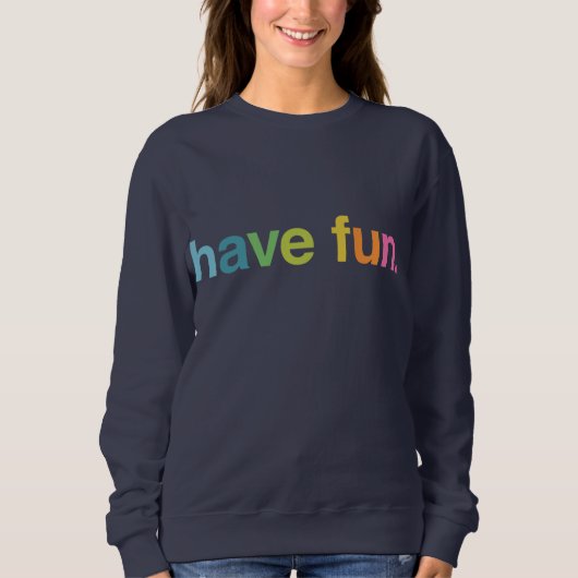 Sweatshirt Have fun (Devant)
