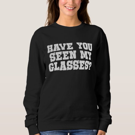Sweatshirt Have you seen my glasses Kids and adults that lose (Devant)