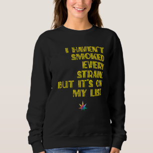 Sweatshirt Havenu2019t Fumé chaque souche mais sur la liste