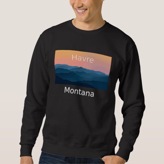Sweatshirt Havre Montana Mountain sunset hometown (Devant)