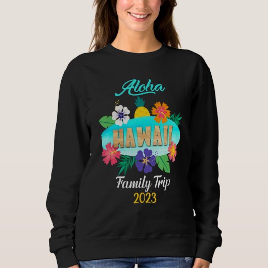 Sweatshirt Hawaii Aloha Hawaiian Family Trip 2023_19 (Devant)