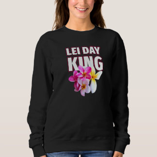 Sweatshirt Hawaii Lei Day King Plumeria Festival Beach