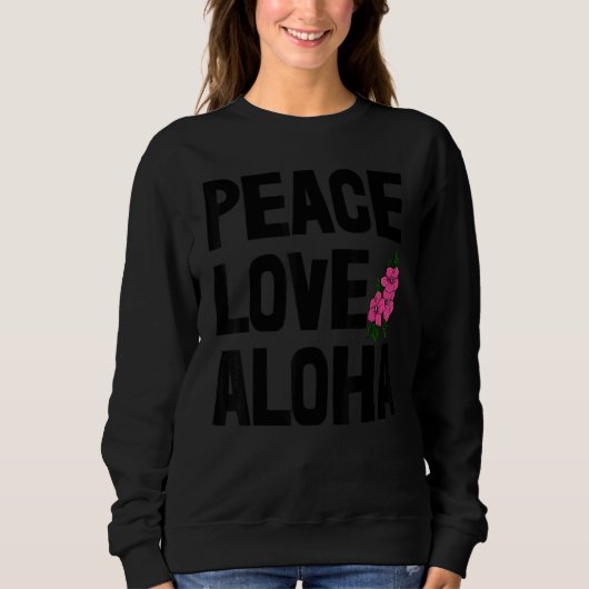 Sweatshirt Hawaii Peace Love Aloha  Women Flower Aloha Party  (Devant)