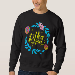 Sweatshirt He Is Risen Easter Day Jesus Religious Christian B