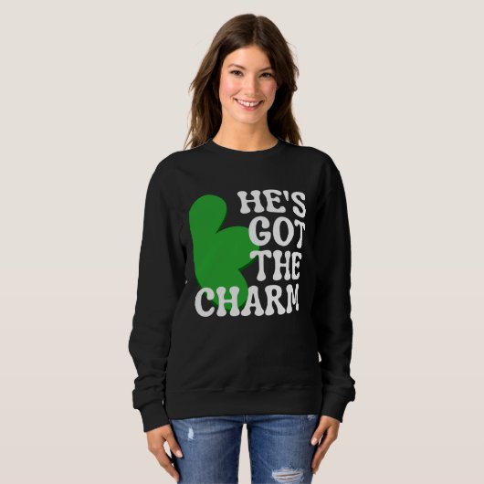 Sweatshirt He s Got the Charm  Couples Matching St Patrick s  (Devant entier)