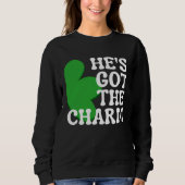 Sweatshirt He s Got the Charm  Couples Matching St Patrick s  (Devant)