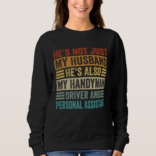 Sweatshirt He s Not Just My Husband He s My Driver And Assist (Devant)