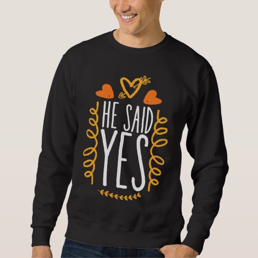 Sweatshirt He Said Yes Fiance Boyfriend Engagement Soon To Be (Devant)