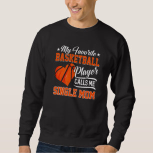 Sweatshirt Heart My Favori Basketball Player Me Appelle Singl