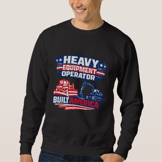 Sweatshirt Heavy Equipment Operator Built America (Devant)