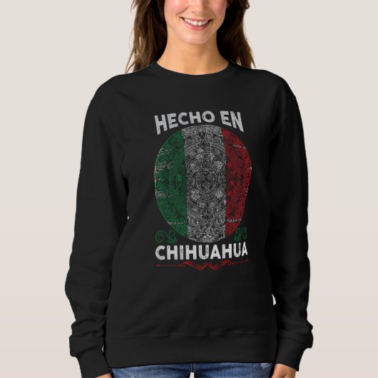 Sweatshirt Hecho en Chihuahua Mexico  Proud Mexican (Devant)
