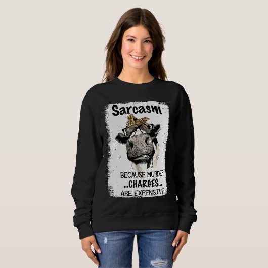 Sweatshirt Heifer Cow Sarcasm Because Murder Charges Expensiv (Devant entier)